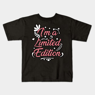 I'm a limited edition Kids T-Shirt